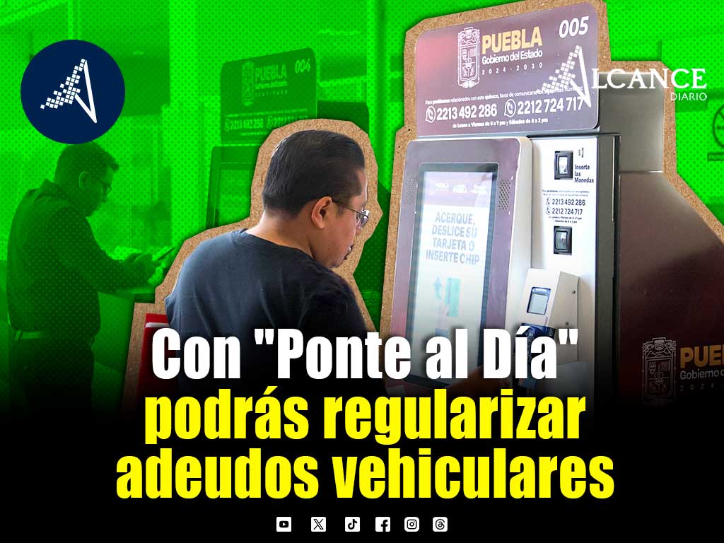 Anuncian en Puebla descuentos para regularizar adeudos vehiculares "Ponte al Día"; esto debes saber