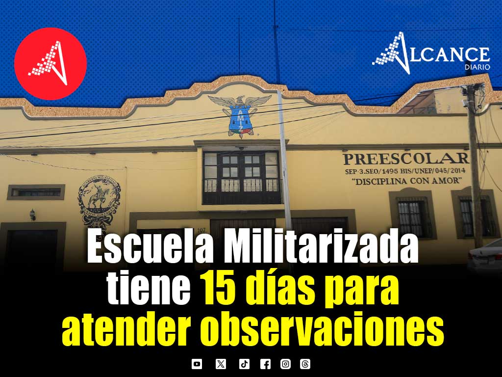 Escuela Militarizada Ignacio Zaragoza tiene 15 días para atender observaciones