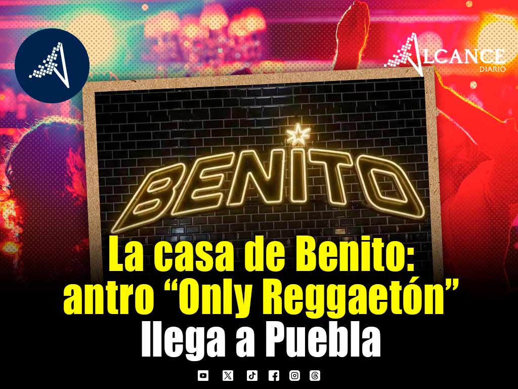 Llega La Casa de Benito a Puebla, el primer antro “Only Reggaetón”