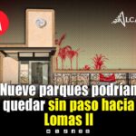 Buscan cercar Castellana para bloquear paso de nueve parques a Lomas II