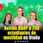 BUAP recibe a 268 estudiantes de movilidad para Otoño 2026