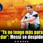 “Me vacié, ya no tengo más para dar”: Messi anuncia su retiro