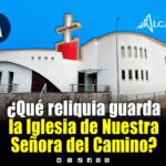 ¿Sabías de esta reliquia escondida en la Iglesia de Nuestra Señora del Camino?