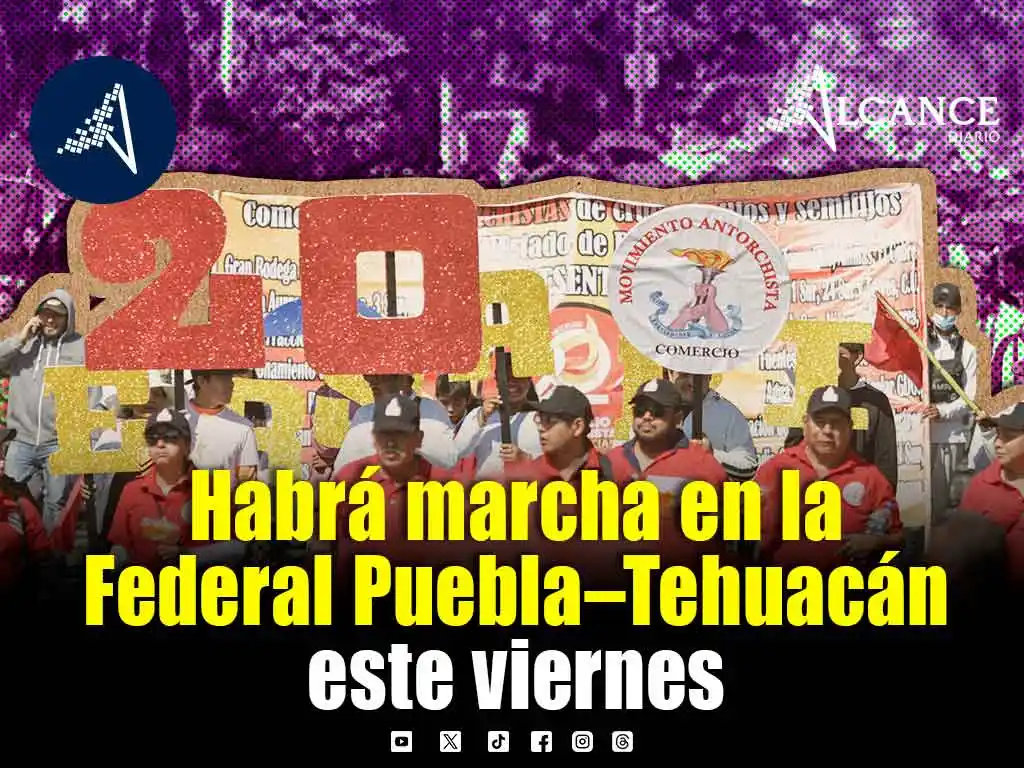 Ojo: Antorcha realizará marcha en la Federal Puebla – Tehuacán este viernes