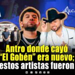 Antro donde detuvieron a “El Gobén” tenía tres meses de inaugurado; Luis R y Larry Hernández entre sus shows