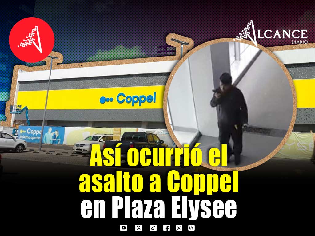 ¿Qué sabemos del asalto a Coppel de Plaza Elysee? Aquí te contamos