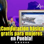 Mujeres de Puebla capital podrán aprender computación básica gratis; habrá tres fechas en septiembre