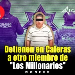 Detienen en Caleras a “La Pamela”, otro miembro de la banda “Los Millonarios”