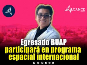 Egresado BUAP, seleccionado para participar en el International Air and Space Program 2026
