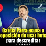 García Parra acusa a oposición de recurrir a “granjas de bots” para desacreditar