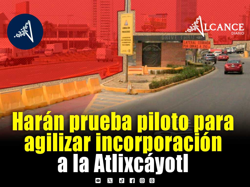 Implementarán operativo para agilizar incorporación a la Vía Atlixcáyotl, checa cuándo y cómo