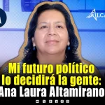 No hay obsesión para ocupar un cargo político: Ana Laura Altamirano sobre su futuro