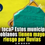 ¡Alerta! Estos 16 municipios de Puebla enfrentan riesgo de siniestros por lluvias